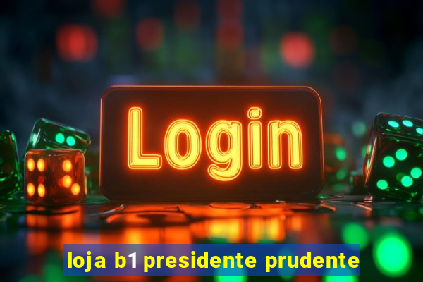 loja b1 presidente prudente